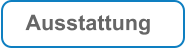 Ausstattung