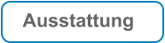 Ausstattung