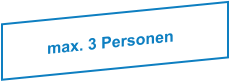 max. 3 Personen